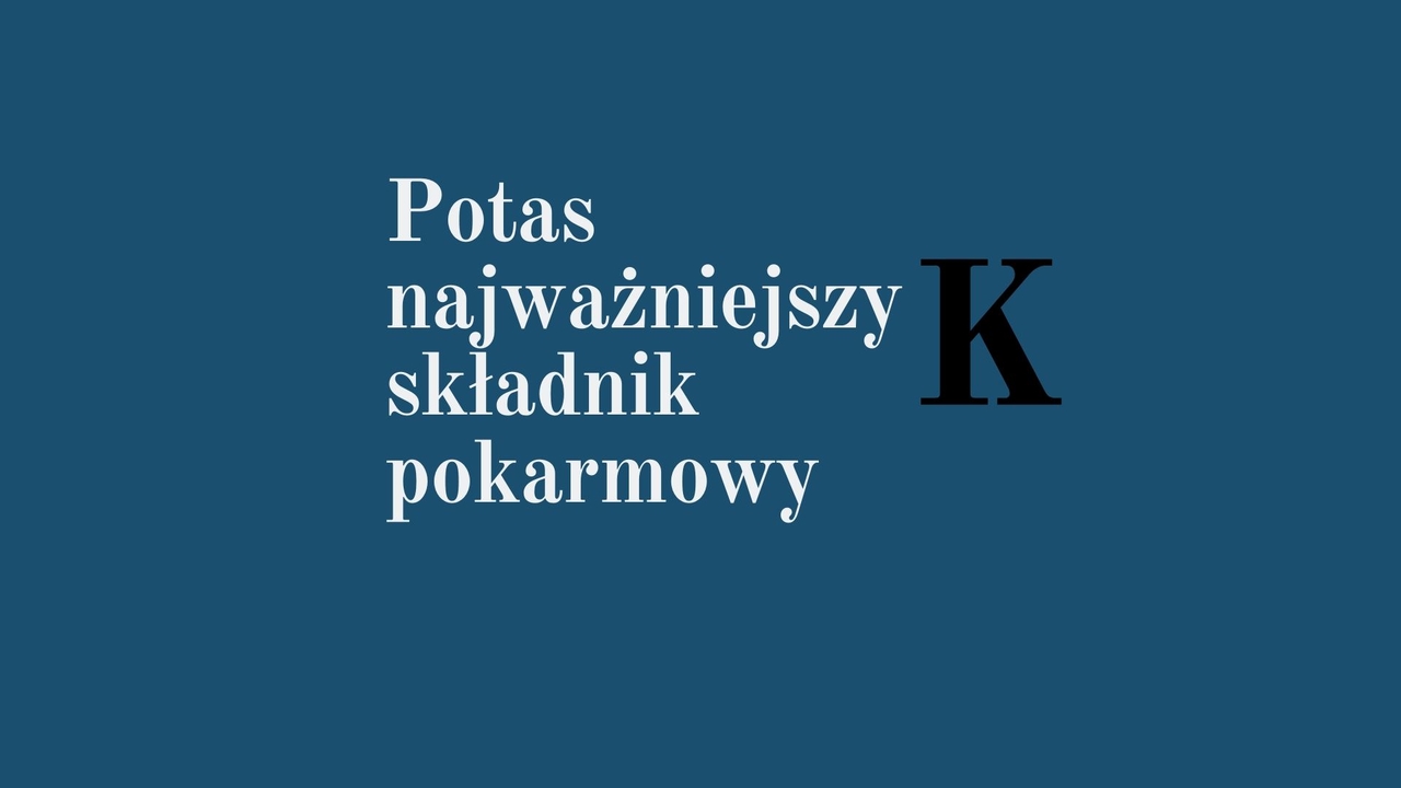 Potas najważniejszy składnik odżywczy roślin