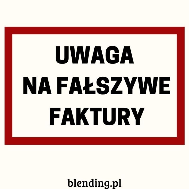 UWAGA! OSTRZEGAMY PRZED FAŁSZYWYMI FAKTURAMI !