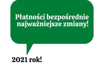 Najważniejsze zmiany w płatnościach bezpośrednich w roku 2021!